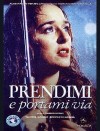 PRENDIMI E PORTAMI VIA