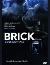BRICK - Dose mortale